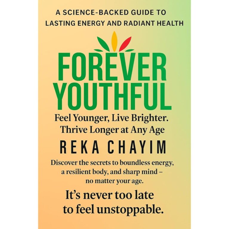 Forever Youthful: Feel Younger, Live Brighter. Thrive Longer at Any Age